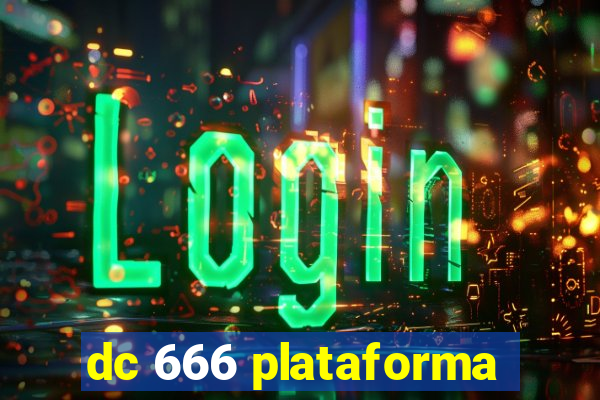 dc 666 plataforma